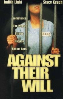 Against Their Will: Women in Prison Against Their Will: Women in Prison