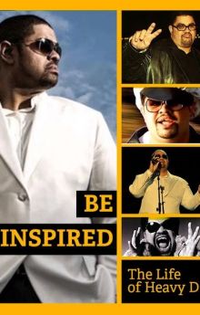 Be Inspired: The Life of Heavy D Be Inspired: The Life of Heavy D