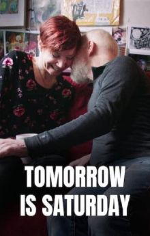 Tomorrow Is Saturday Tomorrow Is Saturday