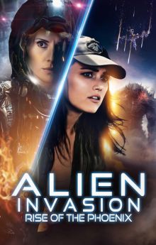 Alien Invasion: Rise of the Phoenix Alien Invasion: Rise of the Phoenix