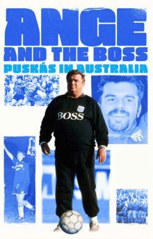 Ange & The Boss - Puskas in Australia Ange & The Boss - Puskas in Australia
