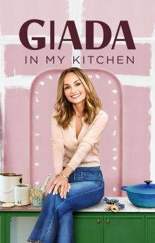 Giada in My Kitchen Giada in My Kitchen