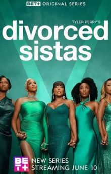 Tyler Perry's Divorced Sistas - Season 1 Tyler Perry's Divorced Sistas - Season 1