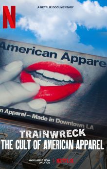Trainwreck: The Cult of American Apparel Trainwreck: The Cult of American Apparel