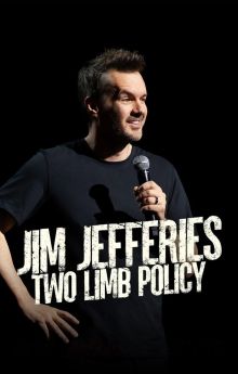 Jim Jefferies: Two Limb Policy Jim Jefferies: Two Limb Policy