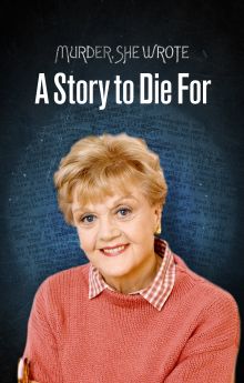 Murder, She Wrote: A Story to Die For Murder, She Wrote: A Story to Die For