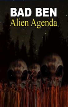 Bad Ben: Alien Agenda Bad Ben: Alien Agenda